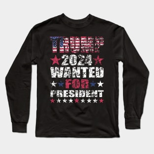 WANTED FOR PRESIDENT Long Sleeve T-Shirt